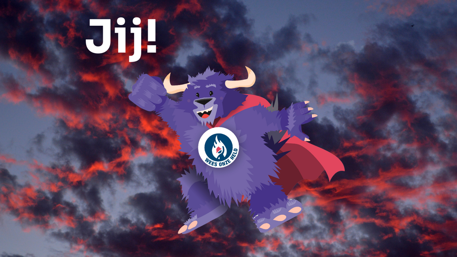 Mega-Pooka draagt een heldencape met het logo "Wees onze held" op zijn borst. Hij vliegt door de wolken met het rode schijnsel van de opgaande zon en brult: "Jij!".
